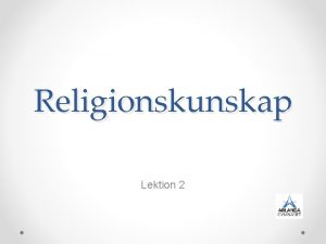 Religionskunskap Lektion 2 Innehll Vem r religis Vad