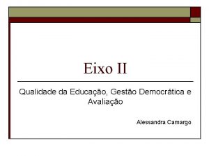 Eixo II Qualidade da Educao Gesto Democrtica e