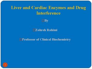 Liver and Cardiac Enzymes and Drug Interference By