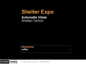 Shelter Expo Antonella Vitale Shelter Centre followed by