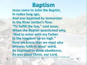 Baptism Jesus came to John the Baptist In