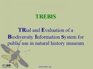 TREBIS TRial and Evaluation of a Biodiversity Information