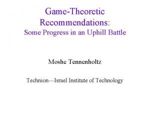 GameTheoretic Recommendations Some Progress in an Uphill Battle