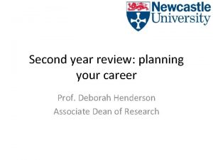 Second year review planning your career Prof Deborah