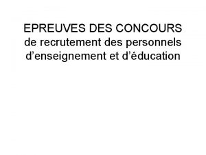 EPREUVES DES CONCOURS de recrutement des personnels denseignement