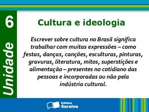 Unidade 6 Cultura e ideologia Escrever sobre cultura