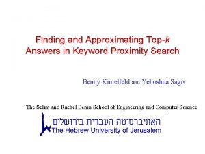 Finding and Approximating Topk Answers in Keyword Proximity