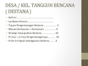 DESA KEL TANGGUH BENCANA DESTANA Definisi Landasan Hukum