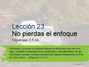 Leccin 23 No pierdas el enfoque Filipenses 3