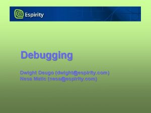 Debugging Dwight Deugo dwightespirity com Nesa Matic nesaespirity