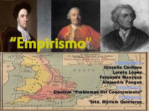 Empirismo Integrantes Gisselle Crdova Loreto Lpez Fernanda Manzano