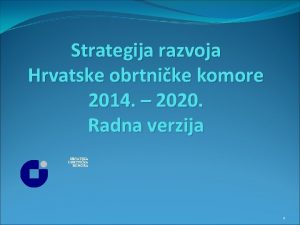 Strategija razvoja Hrvatske obrtnike komore 2014 2020 Radna