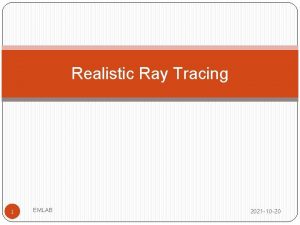 Realistic Ray Tracing 1 EMLAB 2021 10 20