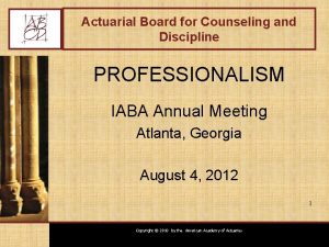 Actuarial Board for Counseling and Discipline PROFESSIONALISM IABA