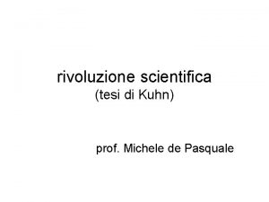 rivoluzione scientifica tesi di Kuhn prof Michele de