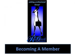 Be Becoming A Member OUR MISSION To become