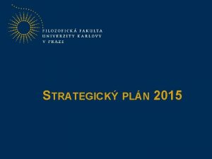 STRATEGICK PLN 2015 Globln podmnky Akademick a univerzitn