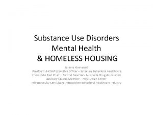 Substance Use Disorders Mental Health HOMELESS HOUSING Jeremy