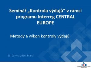 Semin Kontrola vdaj v rmci programu Interreg CENTRAL