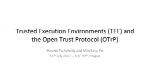 Trusted Execution Environments TEE and the Open Trust