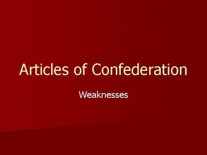 Articles of Confederation Weaknesses Articles of Confederation Created
