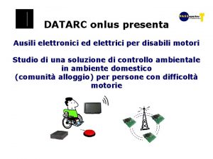 DATARC onlus presenta Ausili elettronici ed elettrici per