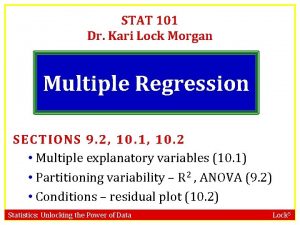 STAT 101 Dr Kari Lock Morgan Multiple Regression