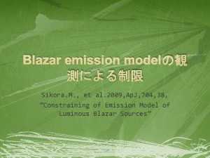 Blazar emission model Sikora M et al 2009