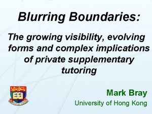 Blurring Boundaries The growing visibility evolving forms and