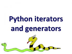 Python iterators and generators Iterators and generators Python
