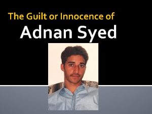 The Guilt or Innocence of Adnan Syed The