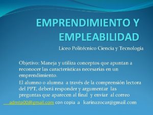 EMPRENDIMIENTO Y EMPLEABILIDAD Liceo Politcnico Ciencia y Tecnologa