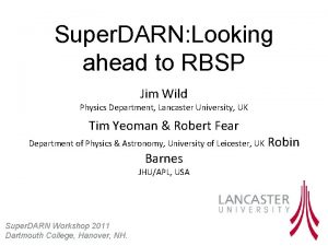 Super DARN Looking ahead to RBSP Jim Wild