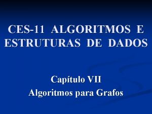 CES11 ALGORITMOS E ESTRUTURAS DE DADOS Captulo VII