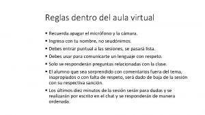 Reglas dentro del aula virtual Recuerda apagar el