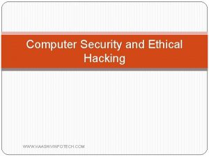 Computer Security and Ethical Hacking WWW KAASHIVINFOTECH COM