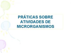 PRTICAS SOBRE ATIVIDADES DE MICRORGANISMOS Princpio de Controle