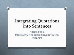 Integrating Quotations into Sentences Adapted from http www