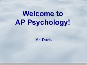 Welcome to AP Psychology Mr Davis Chapter 14