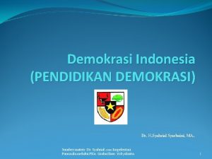 Demokrasi Indonesia PENDIDIKAN DEMOKRASI Dr H Syahrial Syarbaini