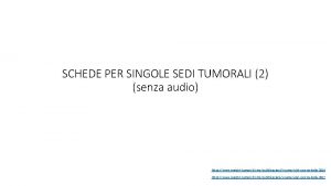 SCHEDE PER SINGOLE SEDI TUMORALI 2 senza audio