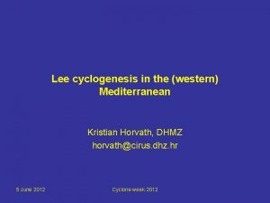 Lee cyclogenesis in the western Mediterranean Kristian Horvath