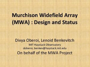 Murchison Widefield Array MWA Design and Status Divya
