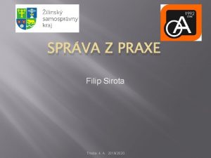 SPRVA Z PRAXE Filip Sirota Trieda 4 A