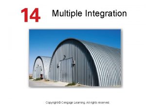 Multiple Integration Copyright Cengage Learning All rights reserved