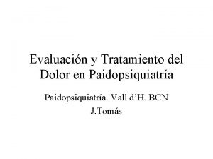 Evaluacin y Tratamiento del Dolor en Paidopsiquiatra Vall