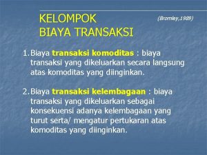 KELOMPOK BIAYA TRANSAKSI Bromley 1989 1 Biaya transaksi