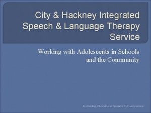 City Hackney Integrated Speech Language Therapy Service Working
