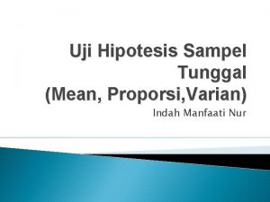 Uji Hipotesis Sampel Tunggal Mean Proporsi Varian Indah