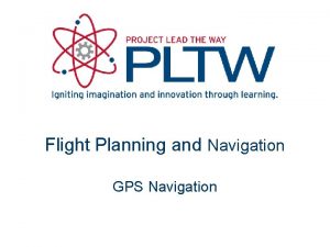 Flight Planning and Navigation GPS Navigation Global Positioning
